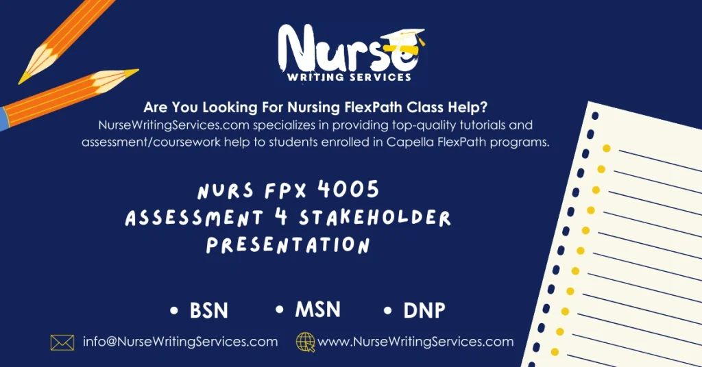 NURS FPX 4005 Assessment 4 Stakeholder Presentation