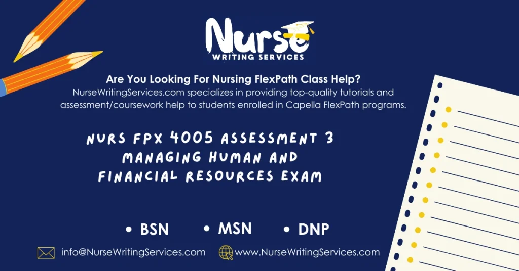 NURS FPX 4005 Assessment 3 Managing Human and Financial Resources Exam
